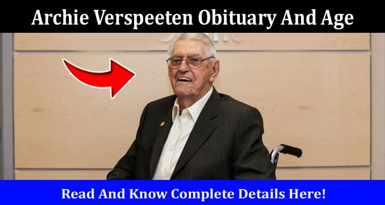 Latest News Archie Verspeeten Obituary And Age