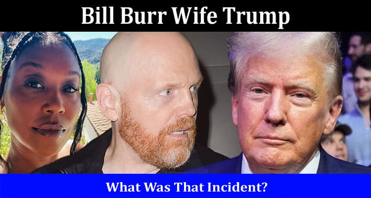 Latest News Bill Burr Wife Trump