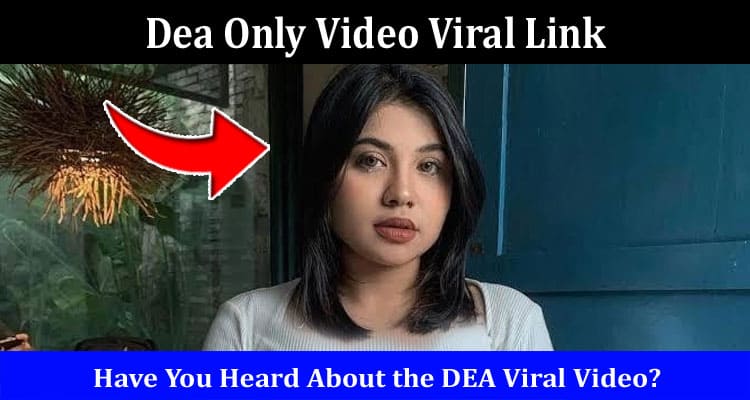Latest News Dea Only Video Viral Link