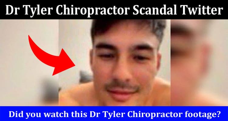 Latest News Dr Tyler Chiropractor Scandal Twitter