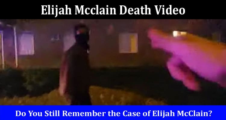 Latest News Elijah Mcclain Death Video