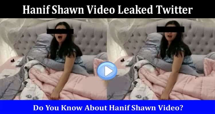 Latest News Hanif Shawn Video Leaked Twitter