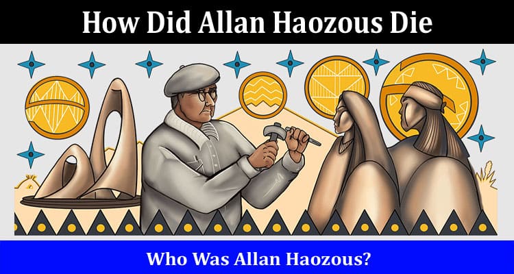 Latest News How Did Allan Haozous Die