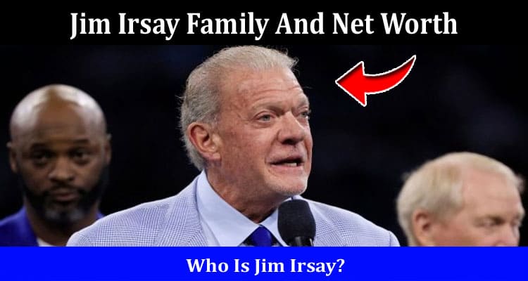 Latest News Jim Irsay Family And Net Worth