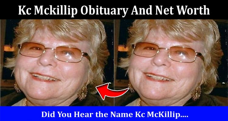 Latest News Kc Mckillip Obituary And Net Worth
