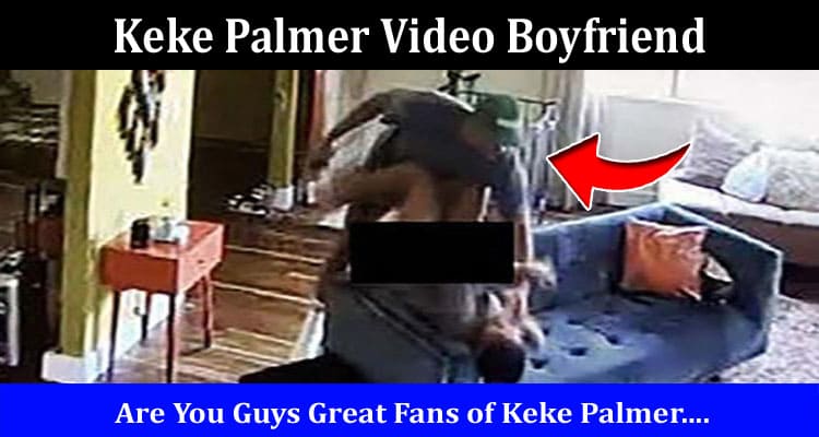 Latest News Keke Palmer Video Boyfriend