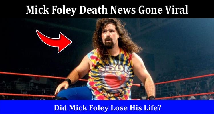 Latest News Mick Foley Death News Gone Viral