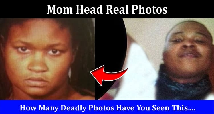 Latest News Mom Head Real Photos