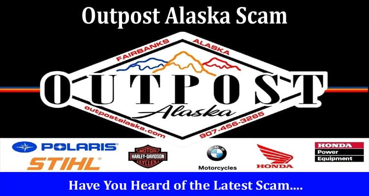 Latest News Outpost Alaska Scam