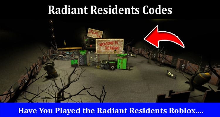 Latest News Radiant Residents Codes