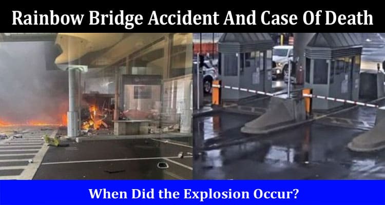 Latest News Rainbow Bridge Accident And Case Of Death