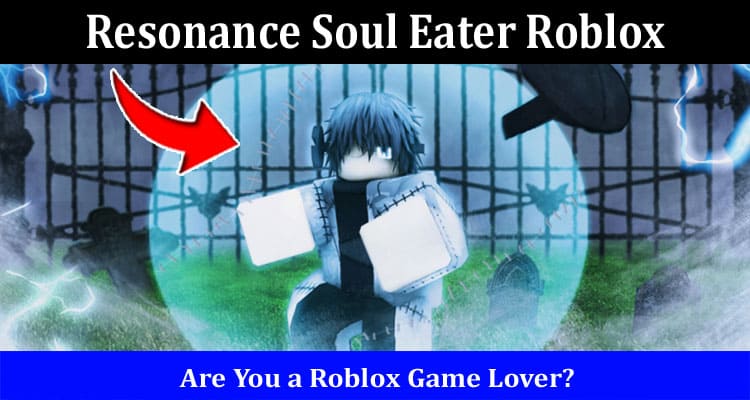 Latest News Resonance Soul Eater Roblox