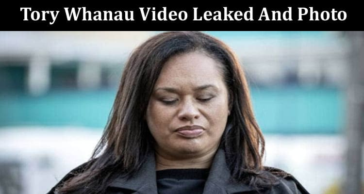 Latest News Tory Whanau Video Leaked And Photo