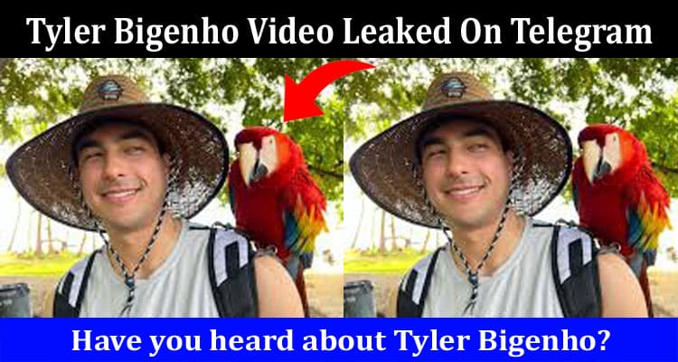 Latest News Tyler Bigenho Video Leaked On Telegram
