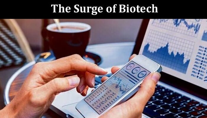 The Surge of Biotech Analyzing Today's Top Performers in the Stock Market