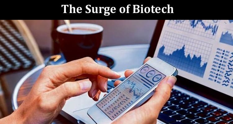 The Surge of Biotech Analyzing Today's Top Performers in the Stock Market