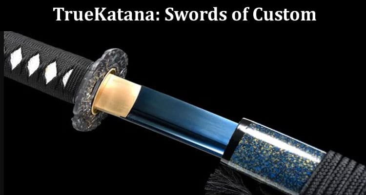 TrueKatana Swords of Custom, Grace, and Accuracy