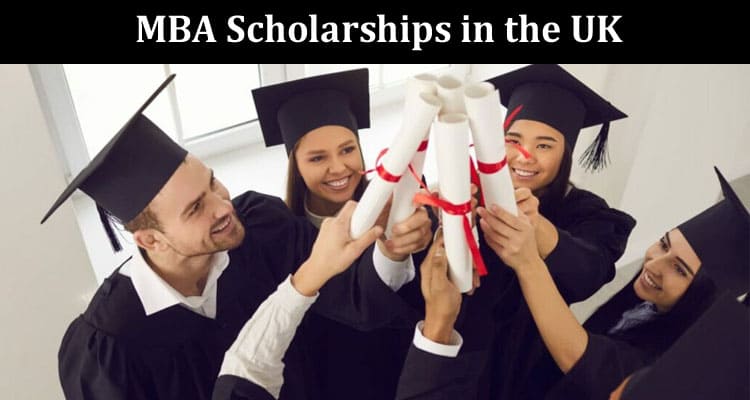 A Comprehensive Guide to MBA Scholarships in the UK