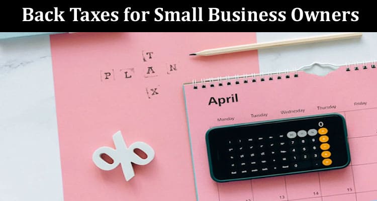 Back Taxes for Small Business Owners