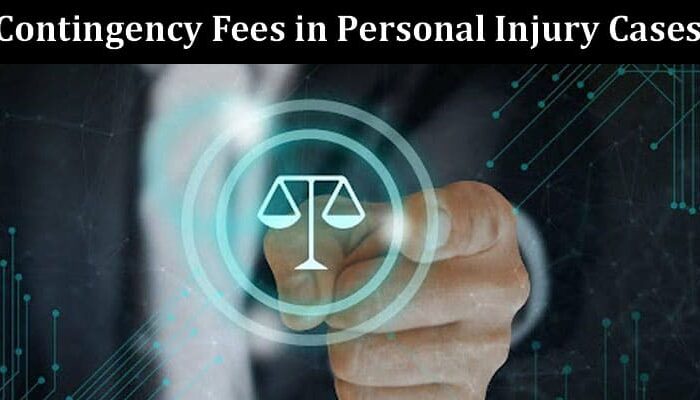 Complete Details Contingency Fees in Personal Injury Cases