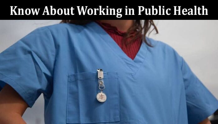 Complete Information About Everything You Need to Know About Working in Public Health