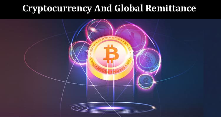 Complete Information Cryptocurrency And Global Remittance