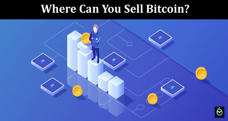 Complete Information Where Can You Sell Bitcoin