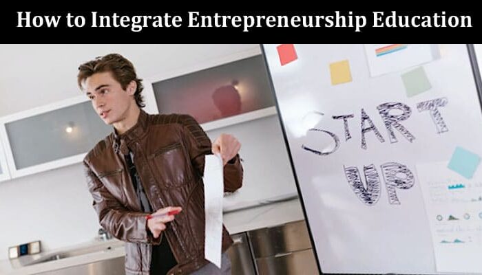 How to Integrate Entrepreneurship Education into Non-Business Disciplines