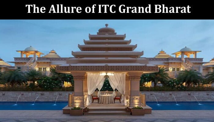 Indulge in Opulence The Allure of ITC Grand Bharat
