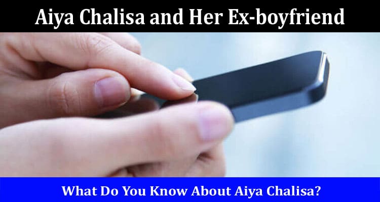 Latest News Aiya Chalisa and Her Ex-boyfriend
