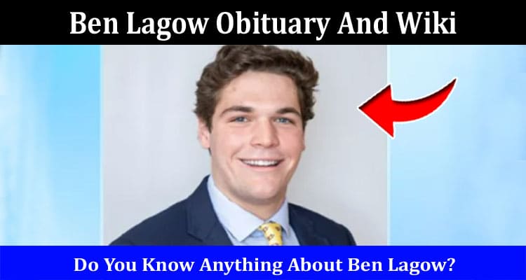 Latest News Ben Lagow Obituary And Wiki