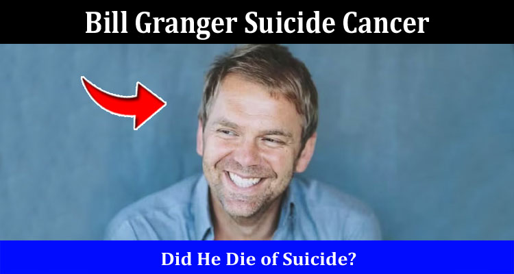Latest News Bill Granger Suicide Cancer