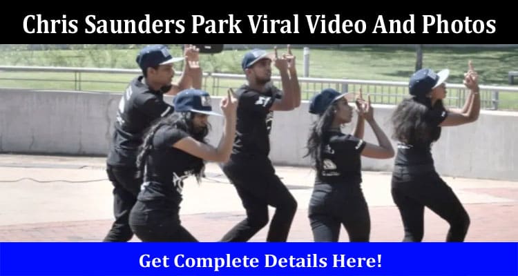 Latest News Chris Saunders Park Viral Video And Photos