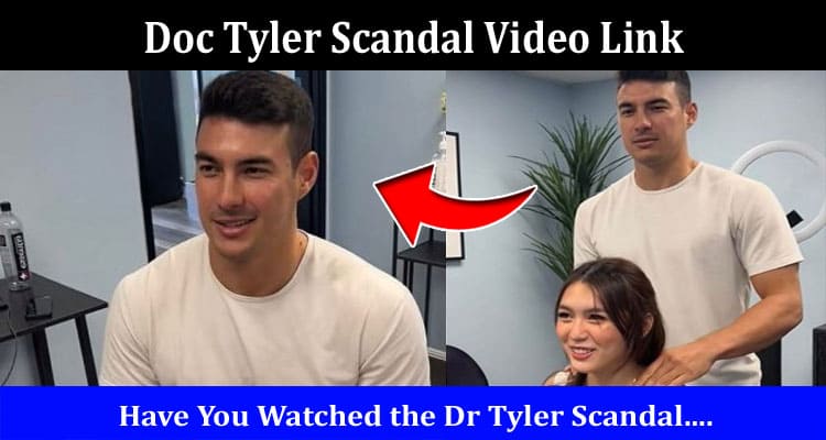 Latest News Doc Tyler Scandal Video Link