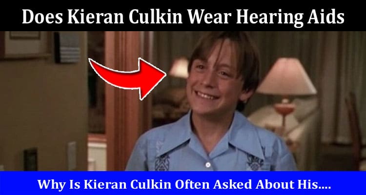 Latest News Does Kieran Culkin Wear Hearing Aids