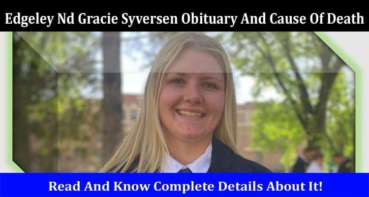Latest News Edgeley Nd Gracie Syversen Obituary And Cause Of Death