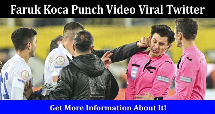 Latest News Faruk Koca Punch Video Viral Twitter