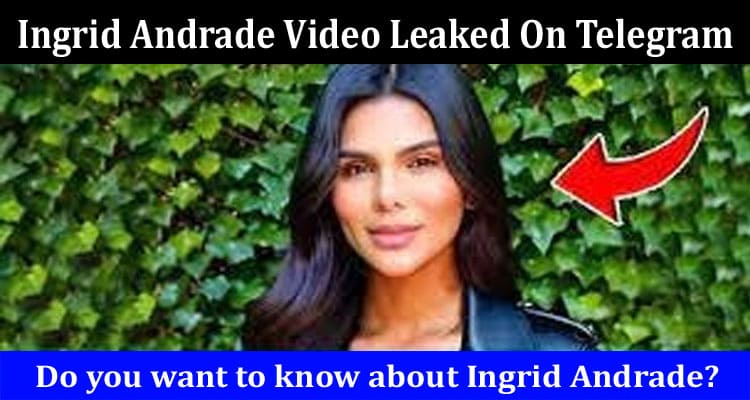 Latest News Ingrid Andrade Video Leaked On Telegram