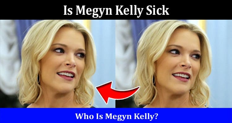 Latest News Is Megyn Kelly Sick