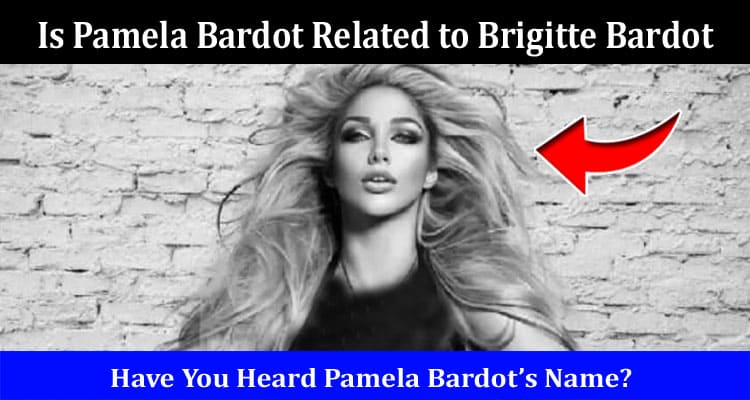 Latest News Is Pamela Bardot Related to Brigitte Bardot