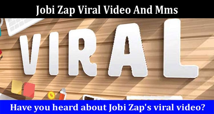 Latest News Jobi Zap Viral Video And Mms
