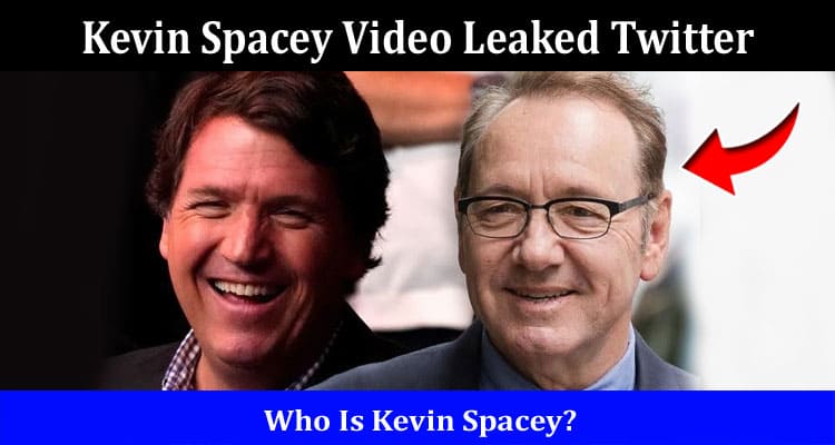 Latest News Kevin Spacey Video Leaked Twitter