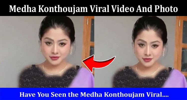 Latest News Medha Konthoujam Viral Video And Photo