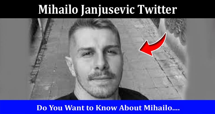 Latest News Mihailo Janjusevic Twitter