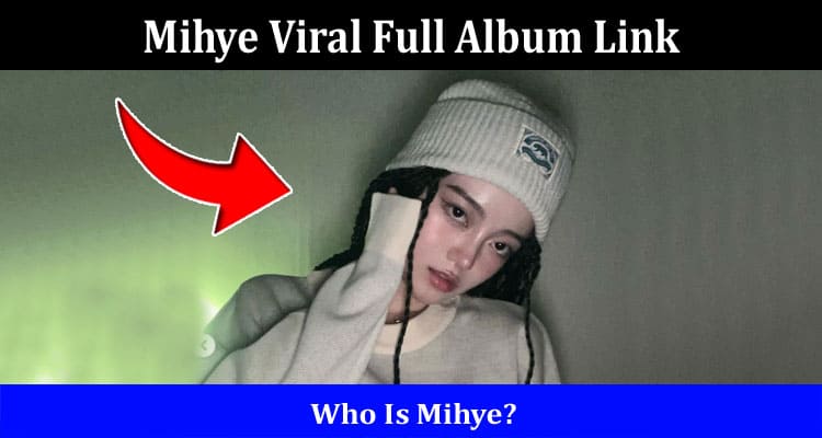 Latest News Mihye Viral Full Album Link