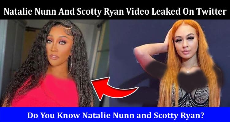 Latest News Natalie Nunn And Scotty Ryan Video Leaked On Twitter