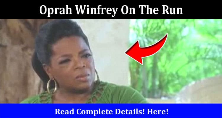 Latest News Oprah Winfrey On The Run
