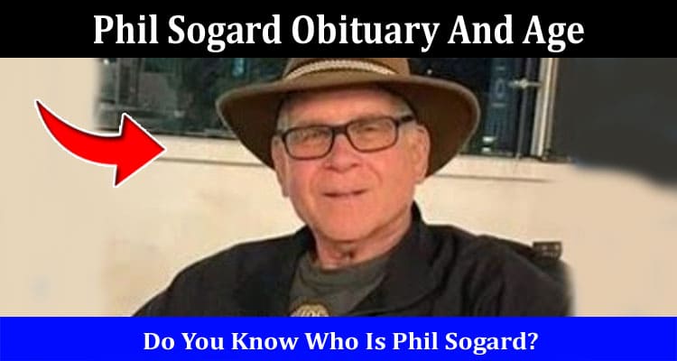 Latest News Phil Sogard Obituary And Age