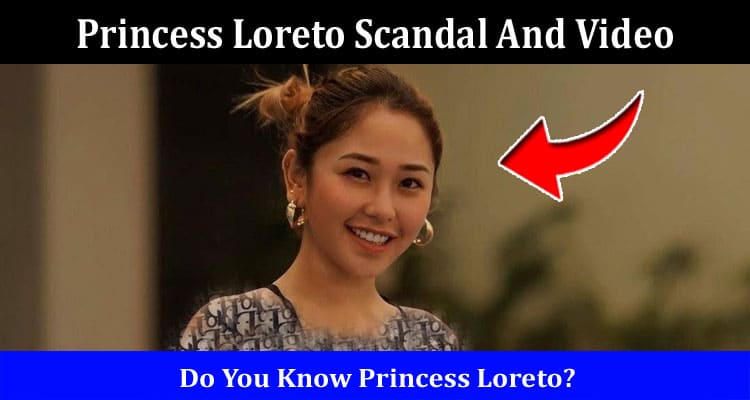 Latest News Princess Loreto Scandal And Video