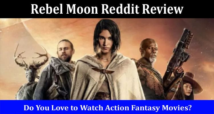Latest News Rebel Moon Reddit Review